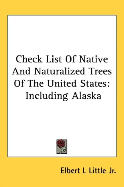 Check List Of Native And Naturalized Trees Of The United States: Including Alaska by Jr. Little Elbert L.