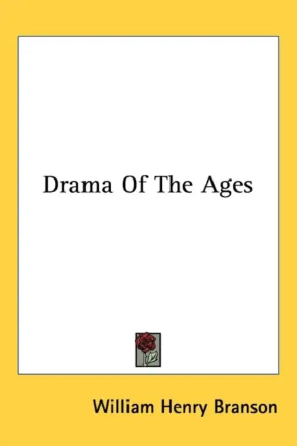 Drama Of The Ages by William Henry Branson