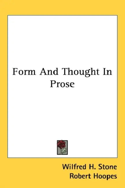 Form And Thought In Prose by Wilfred H. Stone, Robert Hoopes