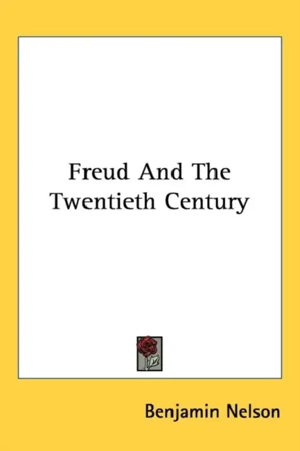 Freud and the Twentieth Century by Benjamin Nelson