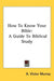 How To Know Your Bible: A Guide To Biblical Study by A. Victor Murray