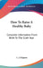 How To Raise A Healthy Baby: Complete Information From Birth To The Sixth Year by L. J. Halpern
