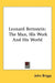 Leonard Bernstein: The Man, His Work And His World by John Briggs