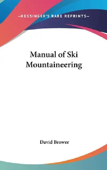 Manual of Ski Mountaineering by David Brower