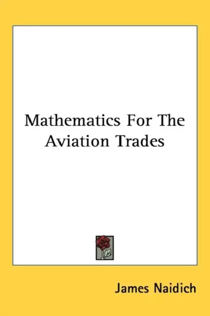 Mathematics For The Aviation Trades by James Naidich