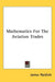 Mathematics For The Aviation Trades by James Naidich