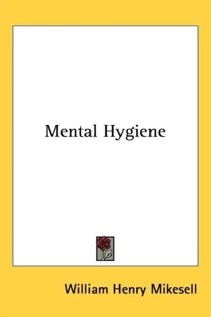 Mental Hygiene by William Henry Mikesell