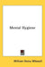 Mental Hygiene by William Henry Mikesell