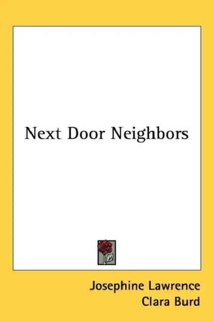 Next Door Neighbors by Josephine Lawrence, Clara Burd