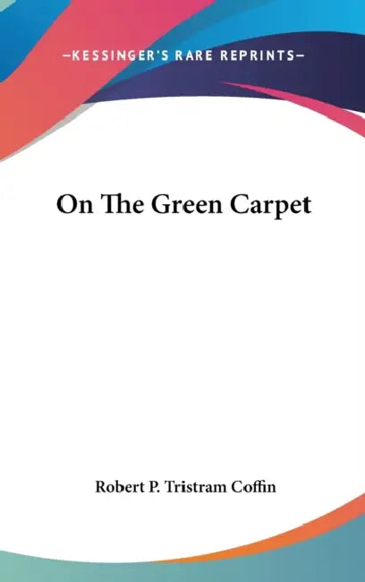On The Green Carpet by Robert P. Tristram Coffin