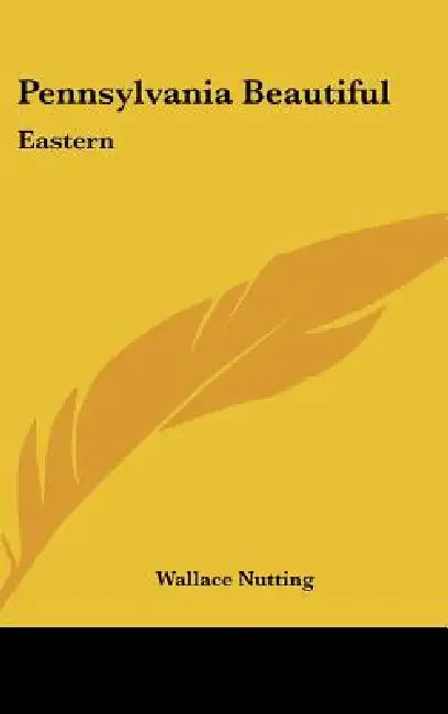 Pennsylvania Beautiful: Eastern by Wallace Nutting