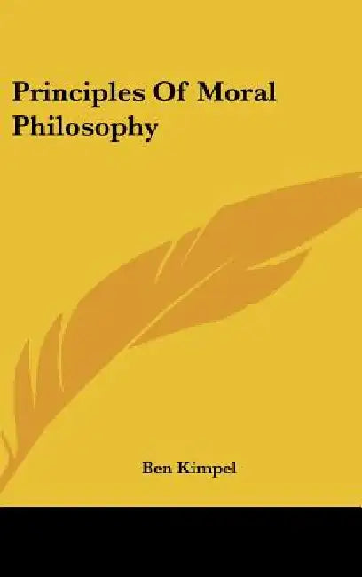 Principles Of Moral Philosophy by Ben Kimpel