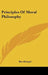 Principles Of Moral Philosophy by Ben Kimpel