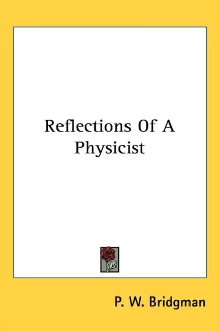 Reflections Of A Physicist by P. W. Bridgman