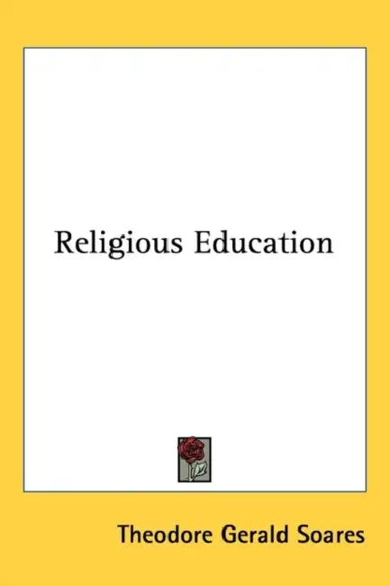 Religious Education by Theodore Gerald Soares