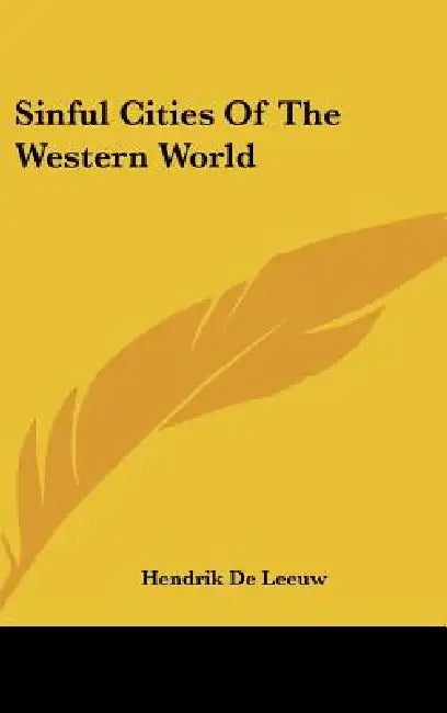 Sinful Cities Of The Western World by Hendrik De Leeuw