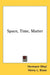 Space, Time, Matter by Hermann Weyl, Henry L. Brose