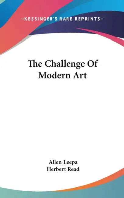 The Challenge Of Modern Art by Allen Leepa, Herbert Read