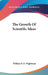 The Growth Of Scientific Ideas by William P. D. Wightman