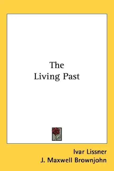 The Living Past by Ivar Lissner, J. Maxwell Brownjohn