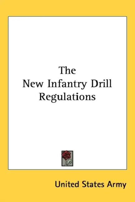 The New Infantry Drill Regulations by United States Army
