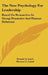 The New Psychology For Leadership: Based On Researches In Group Dynamics And Human Relations by Donald A. Laird, Eleanor C. Laird