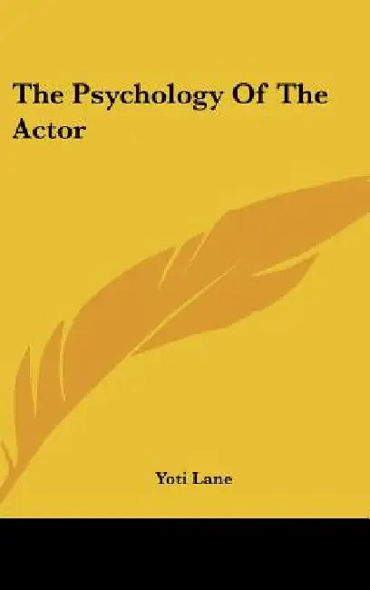 The Psychology Of The Actor by Yoti Lane