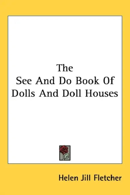 The See And Do Book Of Dolls And Doll Houses by Helen Jill Fletcher