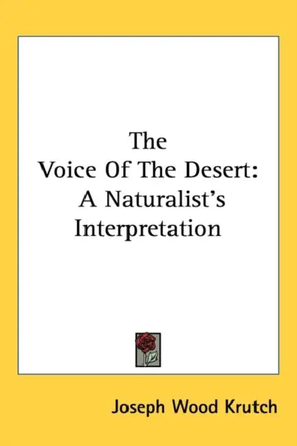 The Voice Of The Desert: A Naturalist's Interpretation by Joseph Wood Krutch