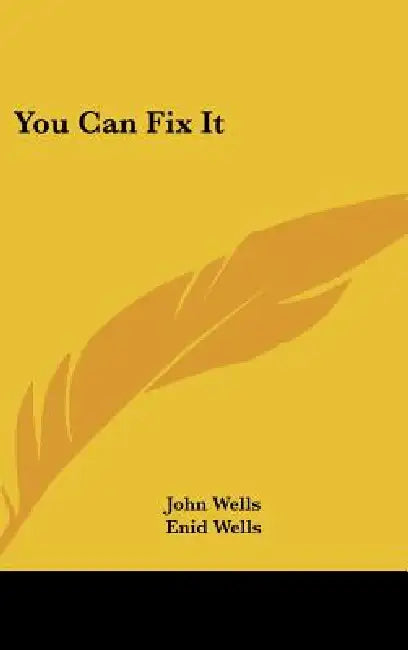 You Can Fix It by John Wells, Enid Wells