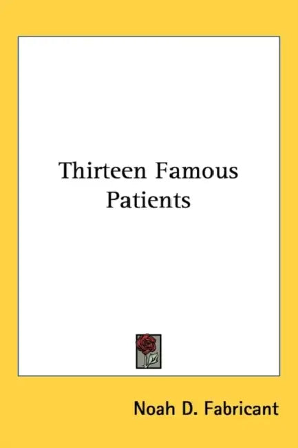 Thirteen Famous Patients by Noah D. Fabricant