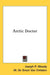 Arctic Doctor by Joseph P. Moody, W. De Groot Van Embden