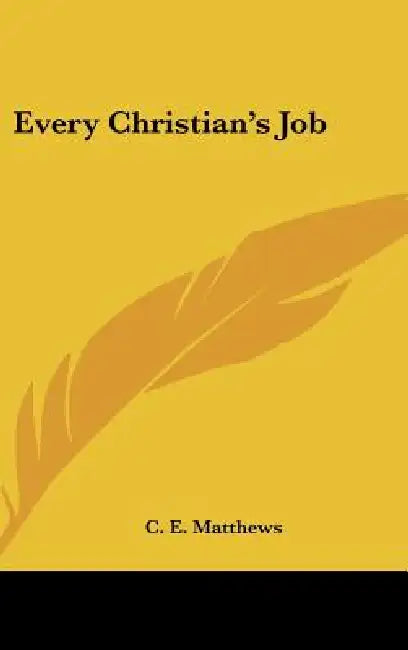 Every Christian's Job by C. E. Matthews