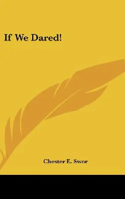 If We Dared! by Chester E. Swor