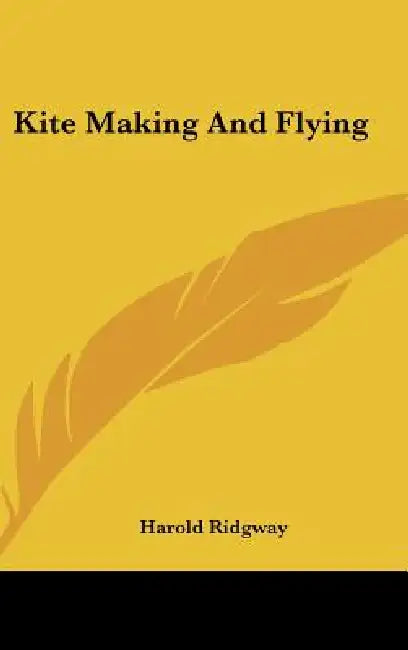Kite Making And Flying by Harold Ridgway