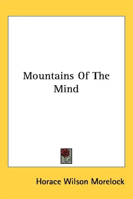 Mountains of the Mind by Horace Wilson Morelock