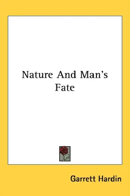 Nature and Man's Fate by Garrett Hardin