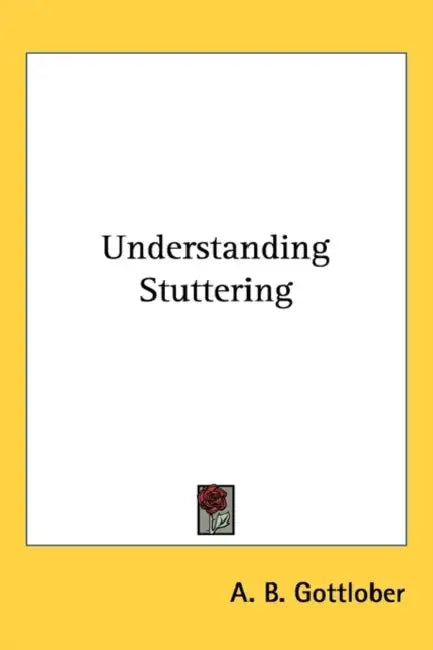 Understanding Stuttering by A. B. Gottlober