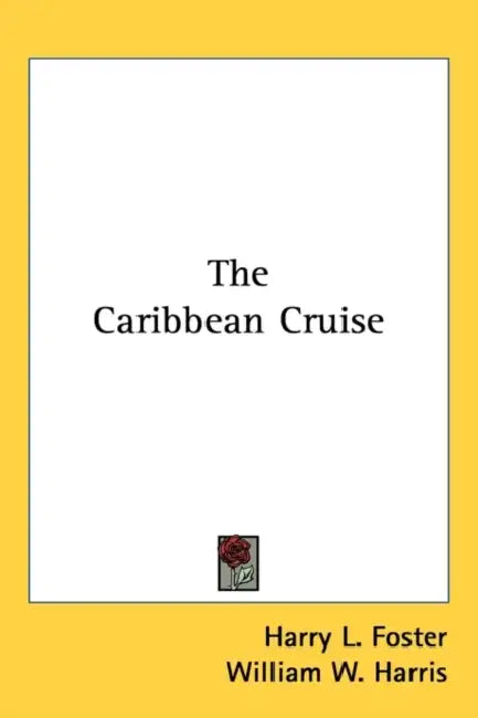 The Caribbean Cruise by Harry L. Foster, William W. Harris