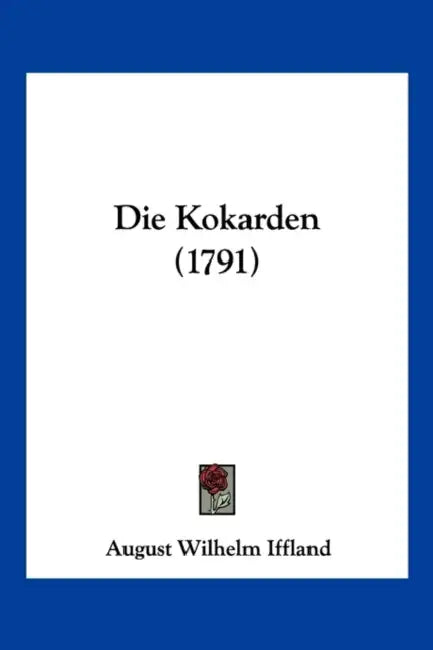 Die Kokarden (1791) by August Wilhelm Iffland