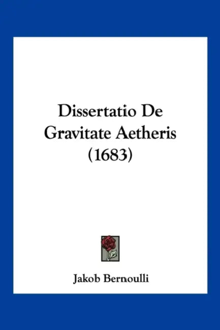 Dissertatio De Gravitate Aetheris (1683) by Jakob Bernoulli