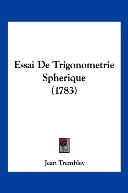 Essai De Trigonometrie Spherique (1783) by Jean Trembley