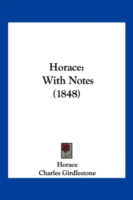 Horace: With Notes (1848) by Horace, Charles Girdlestone, William Alexander Osborne