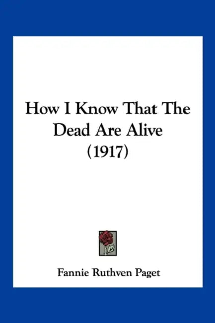 How I Know That The Dead Are Alive (1917) by Fannie Ruthven Paget