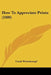 How To Appreciate Prints (1909) by Frank Weitenkampf