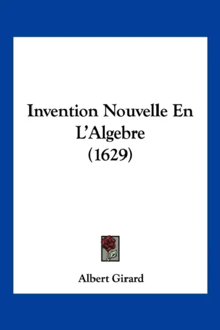 Invention Nouvelle En L'Algebre (1629) by Albert Girard