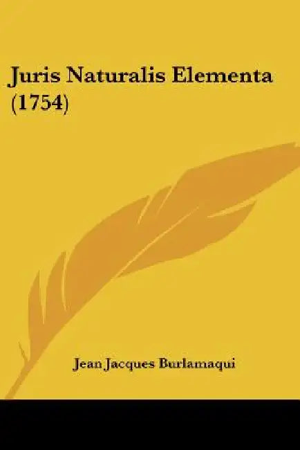 Juris Naturalis Elementa (1754) by Jean Jacques Burlamaqui
