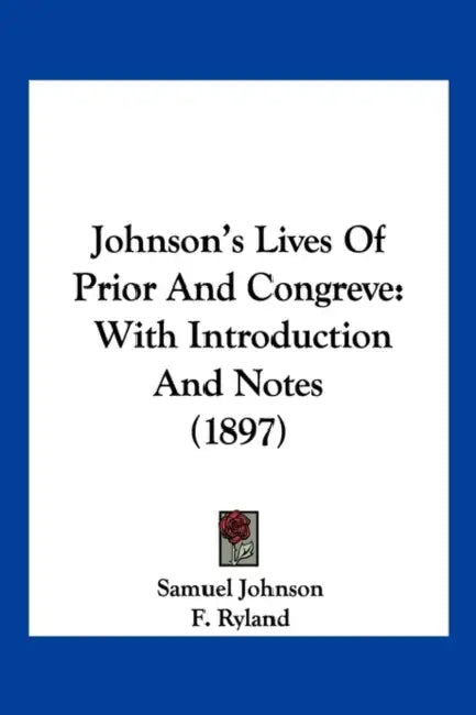 Johnson's Lives Of Prior And Congreve: With Introduction And Notes (1897) by Samuel Johnson, F. Ryland