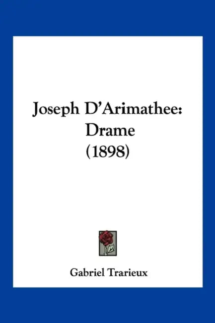 Joseph D'Arimathee: Drame (1898) by Gabriel Trarieux