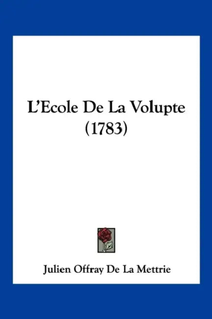 L'Ecole De La Volupte (1783) by Julien Offray De La Mettrie
